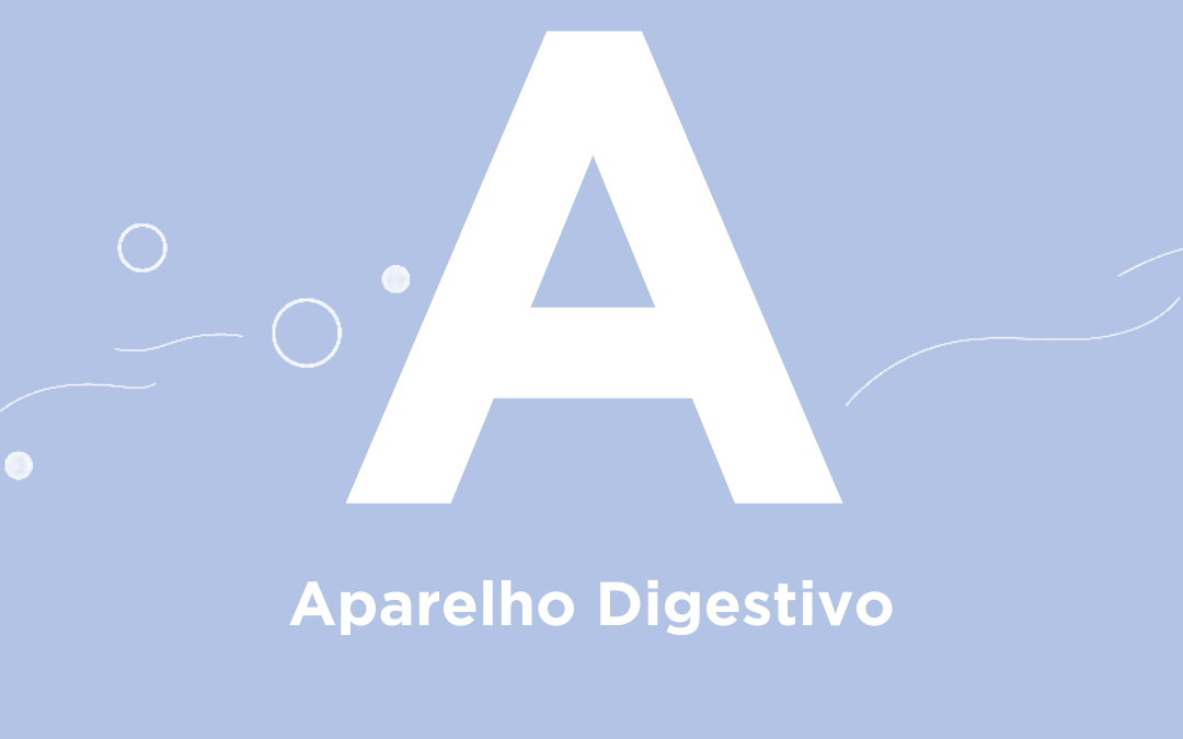 A de… Aparelho Digestivo.