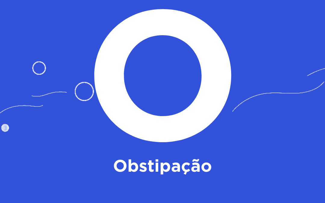 O de… Obstipação